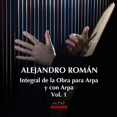 Alejandro Román Integral de la Obra para Arpa y Con Arpa (Vol. 1)