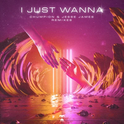 Jesse James/Chumpion I Just Wanna (Remixes)