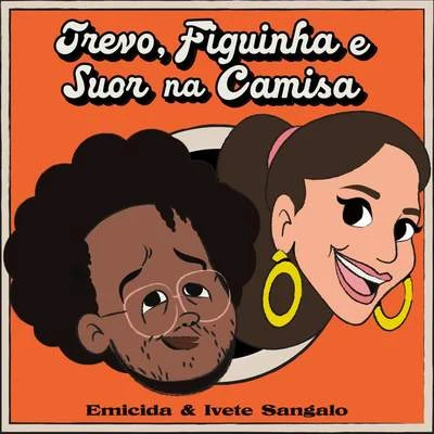 Ivete Sangalo/Emicida Trevo, Figuinha e Suor na Camisa