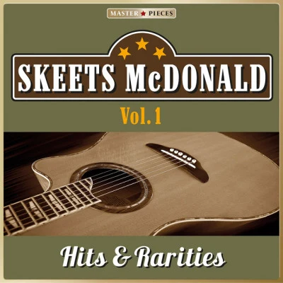 Skeets McDonald Masterpieces Presents Skeets McDonald: Hits Rarities, Vol. 1 (52 Country Songs)