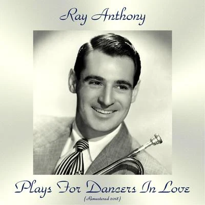 Ray Anthony Plays For Dancers In Love (Remastered 2018)