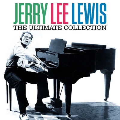 Jerry Lee Lewis The Ultimate Collection (Digitallly Remastered)