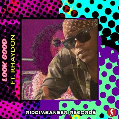 Riddimbanger/RHAYDON Look Good