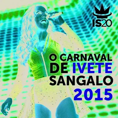 Ivete Sangalo O Carnaval De Ivete Sangalo 2015