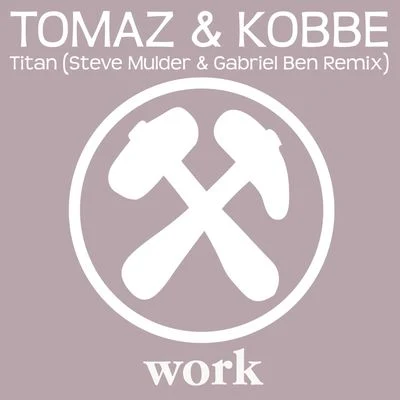 Tomaz/Gabriel Ben/Kobbe/Steve Mulder Titan (Steve Mulder Gabriel Ben Remix)