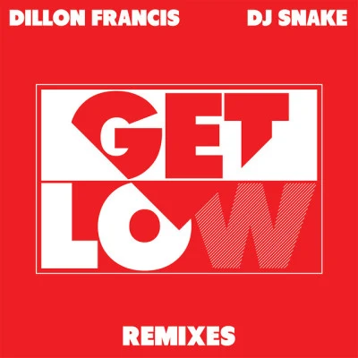 Dillon Francis/DJ Snake Get Low (Remixes)