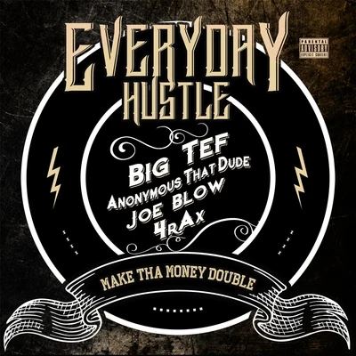 Joe Blow/4RAX/Anonymous That Dude/Big Tef everyday hustle (feat. Joe blow, Anonymous that dude 4讓阿信)