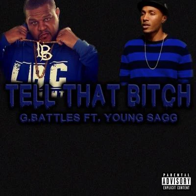 G. Battles Tell That ***** (feat. Young Sagg)