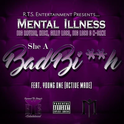 Gilly Loco/Big Rayzor/Mental Illness/Young One/N-Sane/Big Loco She a Bad Bi**h (feat. Young One)