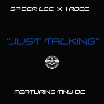 Spider Loc/I-Rocc Just Talking (feat. Tiny Dc) - Single