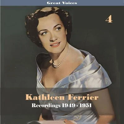 Kathleen Ferrier Great Singers - Kathleen Ferrier, Vol. 4, Recordings 1949-1951