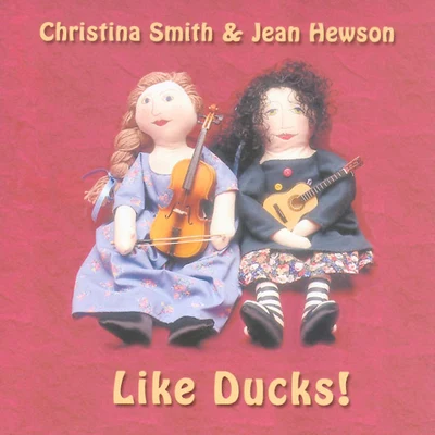 Christina Smith/Jean Hewson Like Ducks!