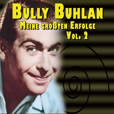 Bully Buhlan Bully Buhlan - Meine größten Erfolge Vol.2