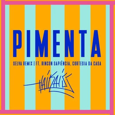 Haikaiss Pimenta (Selva Remix)