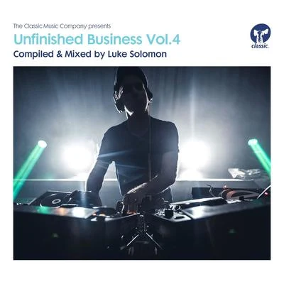 Luke Solomon Unfinished Business, Vol. 4 - Compiled & Mixed by Luke Solomon