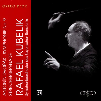 Rafael Kubelík DVOŘÁK, A.: Serenade, Op. 22Symphony No. 9(Bavarian Radio Symphony, R. Kubelik)