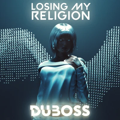 DUBOSS Losing My Religion