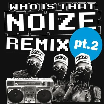 Housemeister Who Is That Noize Remix, Pt. 2