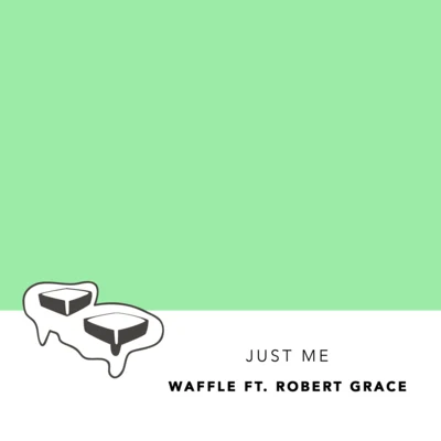 Waffle/Robert Grace Just Me (Ft. Robert Grace)