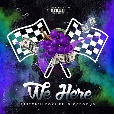 Fast Cash Boyz/BlocBoy JB We Here