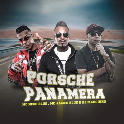 MC Nego Blue/Dj Marcinho/MC James Blue Porsche Panamera