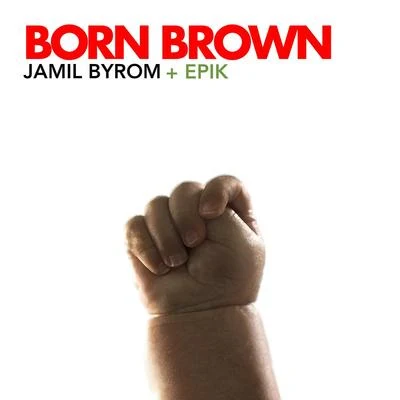 Jamil Byrom/Epik Born Brown