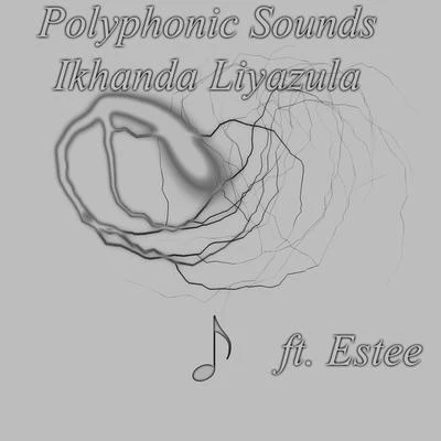 Estee/Polyphonic sounds Ikhanda Liyazula