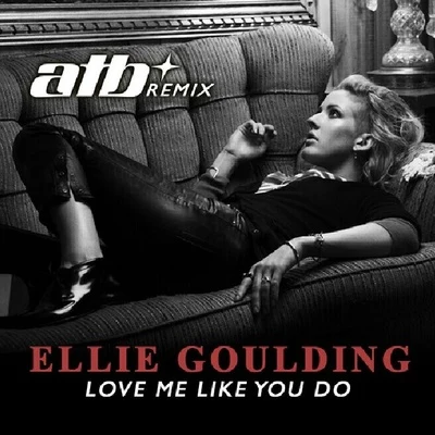 Ellie Goulding Love Me Like You Do (ATB Remix)