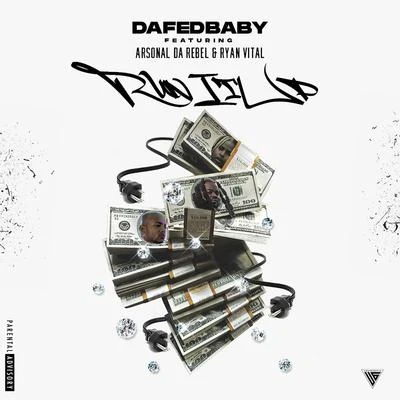 Dafedbaby/Ryan Vital/Arsonal Da Rebel Run It Up