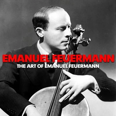 Emanuel Feuermann The Art of Emanuel Feuermann