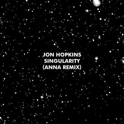 Jon Hopkins Singularity (ANNA Remix)