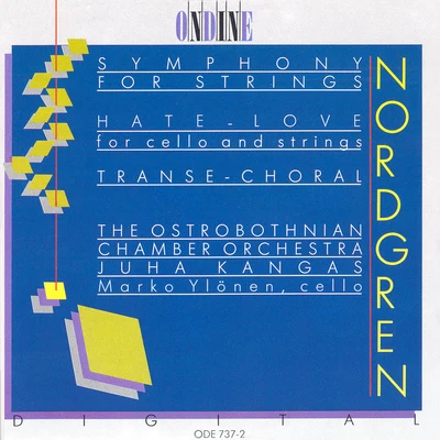 Juha Kangas NORDGREN, P.H.: Symphony for StringsHate-LoveTranse-Choral (Ylonen, Ostrobothnian Chamber Orchestra, Kangas)