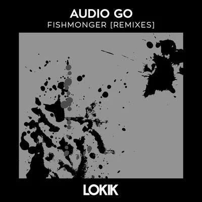 Audio Go Fishmonger (Remixes)