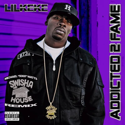 Lil Keke Addicted 2 Fame Swishahouse Remix