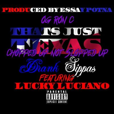 Lucky Luciano/Drank Sippas/OG Ron C Thats Just Texas (feat. Lucky Luciano) [Chopped Up Not Slopped Up]