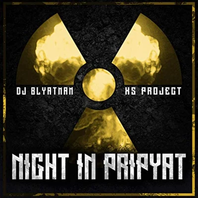 XS Project/DJ Blyatman Night In Pripyat