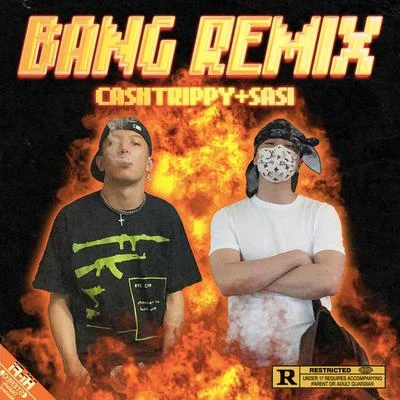 SASI BANG ! (Remix Ft.CashTrippy)