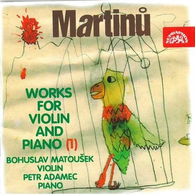 Bohuslav Matoušek/Petr Adamec Martinů: Works for Violin and Piano, Vol. 1