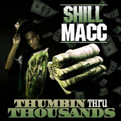 Shill Macc Thumbin Thru Thousands