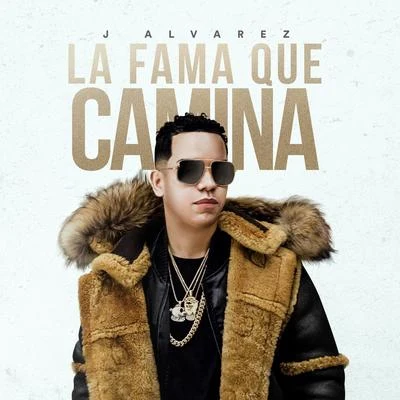 J Alvarez La Fama Que Camina