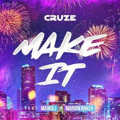 Cruze Make It (DJ Edit) [feat. Mawuli & Marvin Baker]