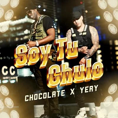 Chocolate MC/Yery Soy Tu Chulo