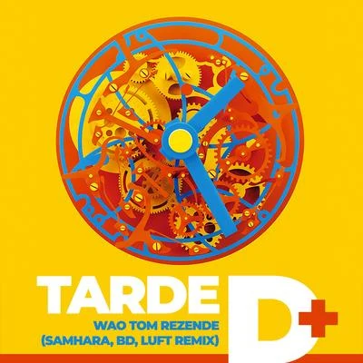 WAO/LUFT/Tom Rezende/BD/Samhara Tarde Demais (Samhara, BD & Luft Remix)