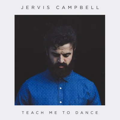 Jervis Campbell Teach Me to Dance