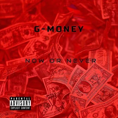 G-Money Now Or Never