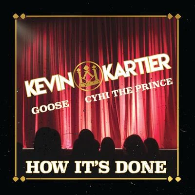 CyHi The Prynce/Goose/Kevin Kartier How It's Done (feat. Goose & Cyhi The Prynce)