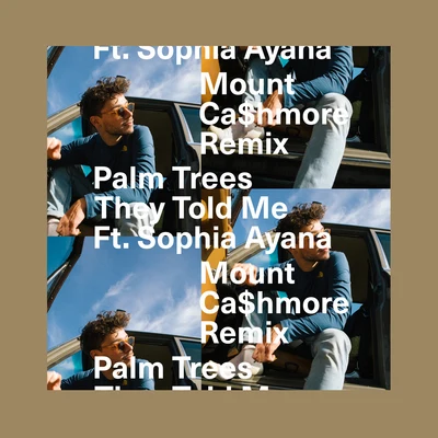 Sophia Ayana/Palm Trees/Mount Cashmore They Told Me ((Mount Cashmore Remix))