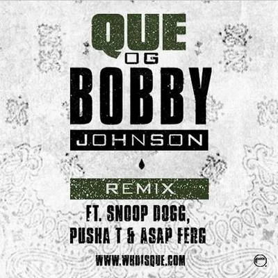 Que OG Bobby Johnson (feat. Pusha T,A$AP Ferg & Snoop Dogg) [Remix]