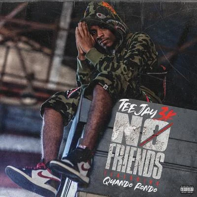 Teejay3k No Friends (feat. Quando Rondo)