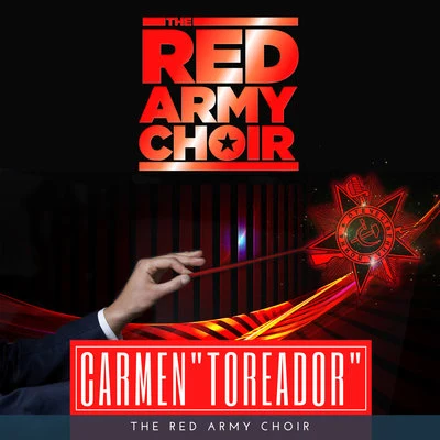 The Red Army Choir Carmen, Act II No. 14: Verses, Toreador Song Your Toast, I Can Return It to You